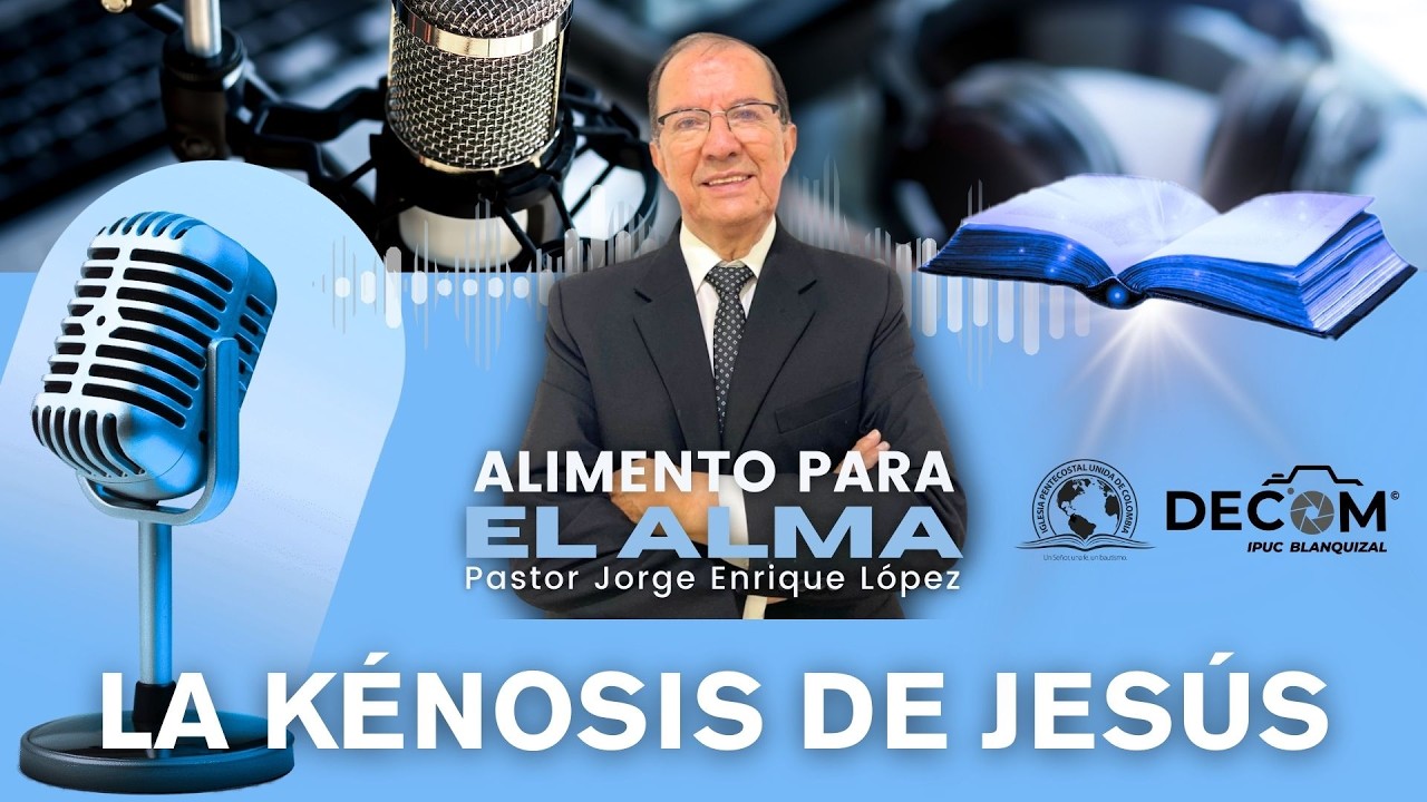 La Kénosis de Jesús | Alimento para el Alma | Pastor Jorge Enrique López 💙✨