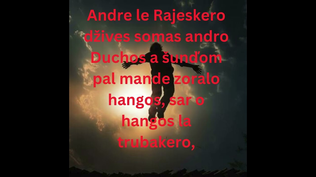 Andre le Rajeskero džives somas andro Duchos a šunďom pal mande zoralo hangos, sar o hangos la truba