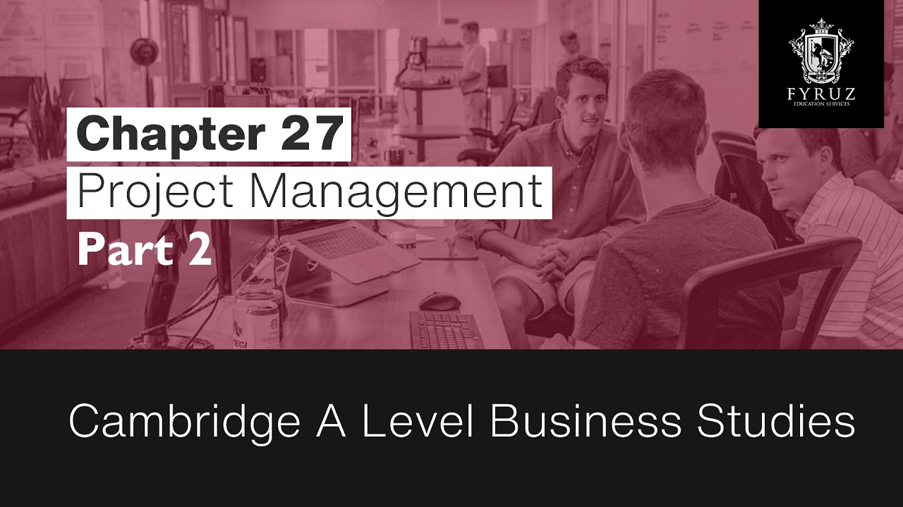 Cambridge A Level Business Studies | Chapter 27 - Project Management (Part 2)