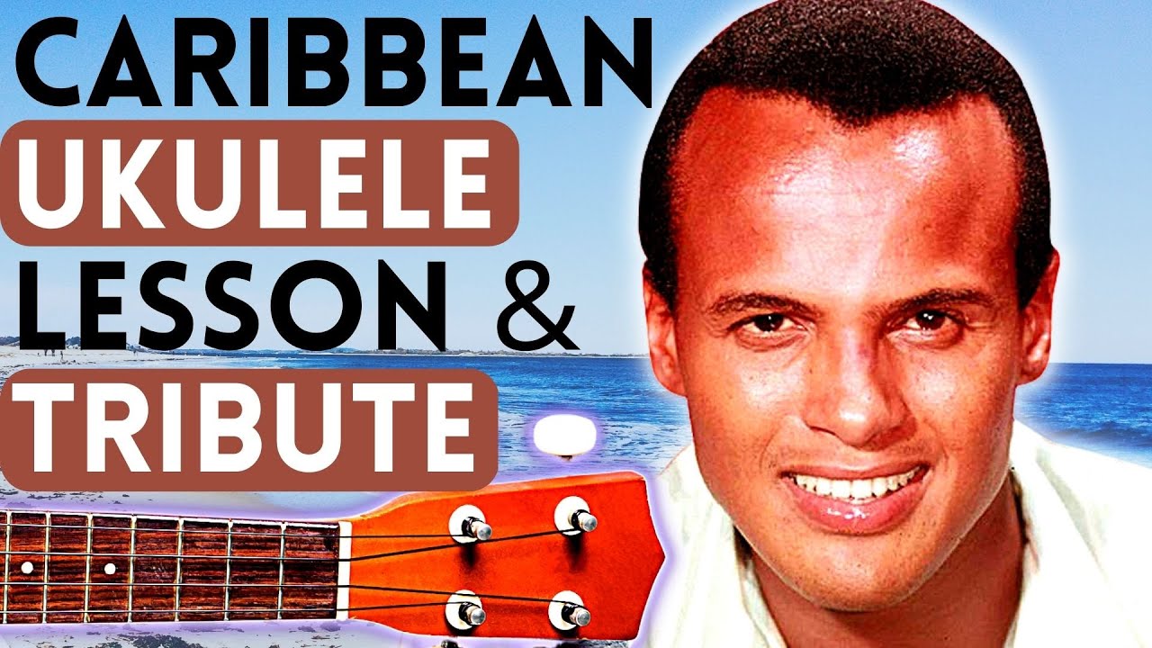 Ukulele Tribute to Harry Belafonte:  Caribbean Strums & Classic Songs!