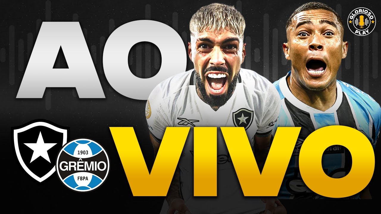 GRÊMIO X BOTAFOGO EM TEMPO REAL | NARRAÇÃO AO VIVO
