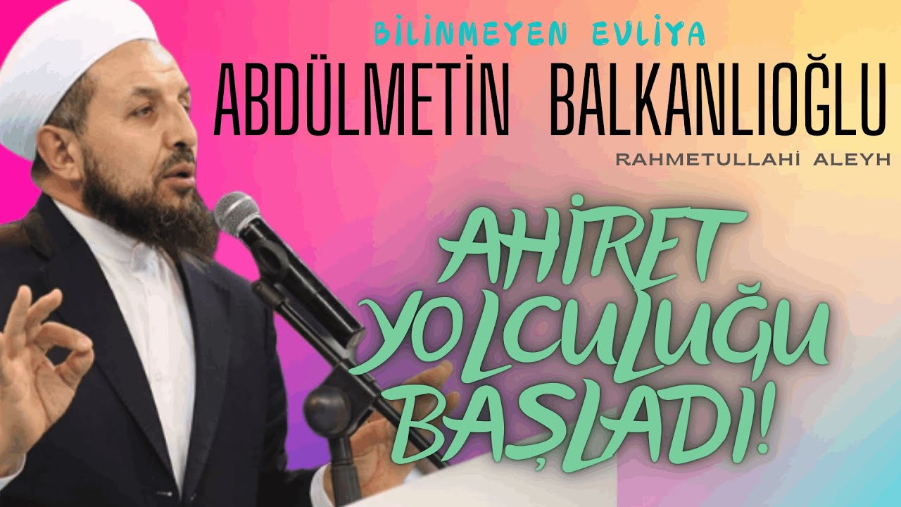 Abdülmetin Balkanlıoğlu Hoca Efendi (ra) - Ahiret Yolculuğu Başladı!