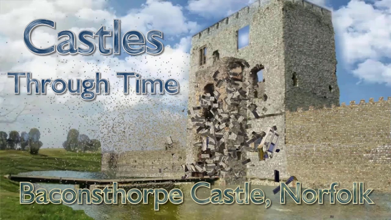 Castles Through Time: Baconsthorpe (Norfolk)