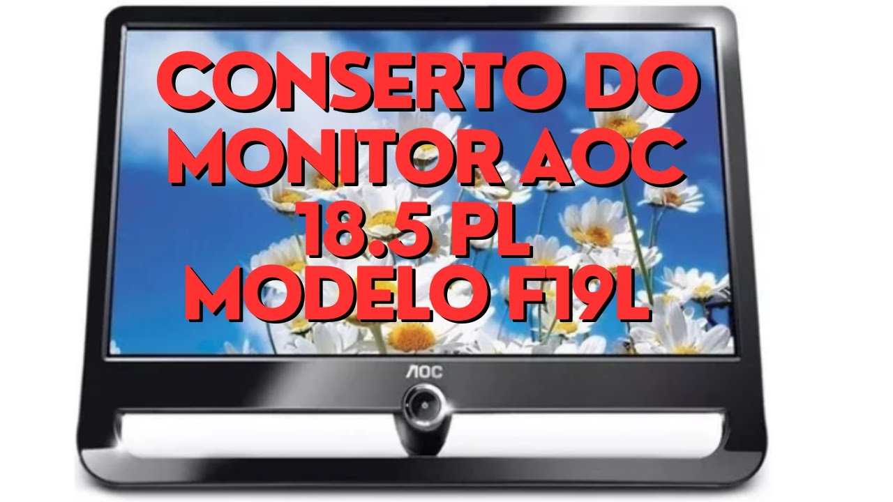 Vamos Aprender a Consertar o Monitor da AOC 18.5 PL Modelo F19L