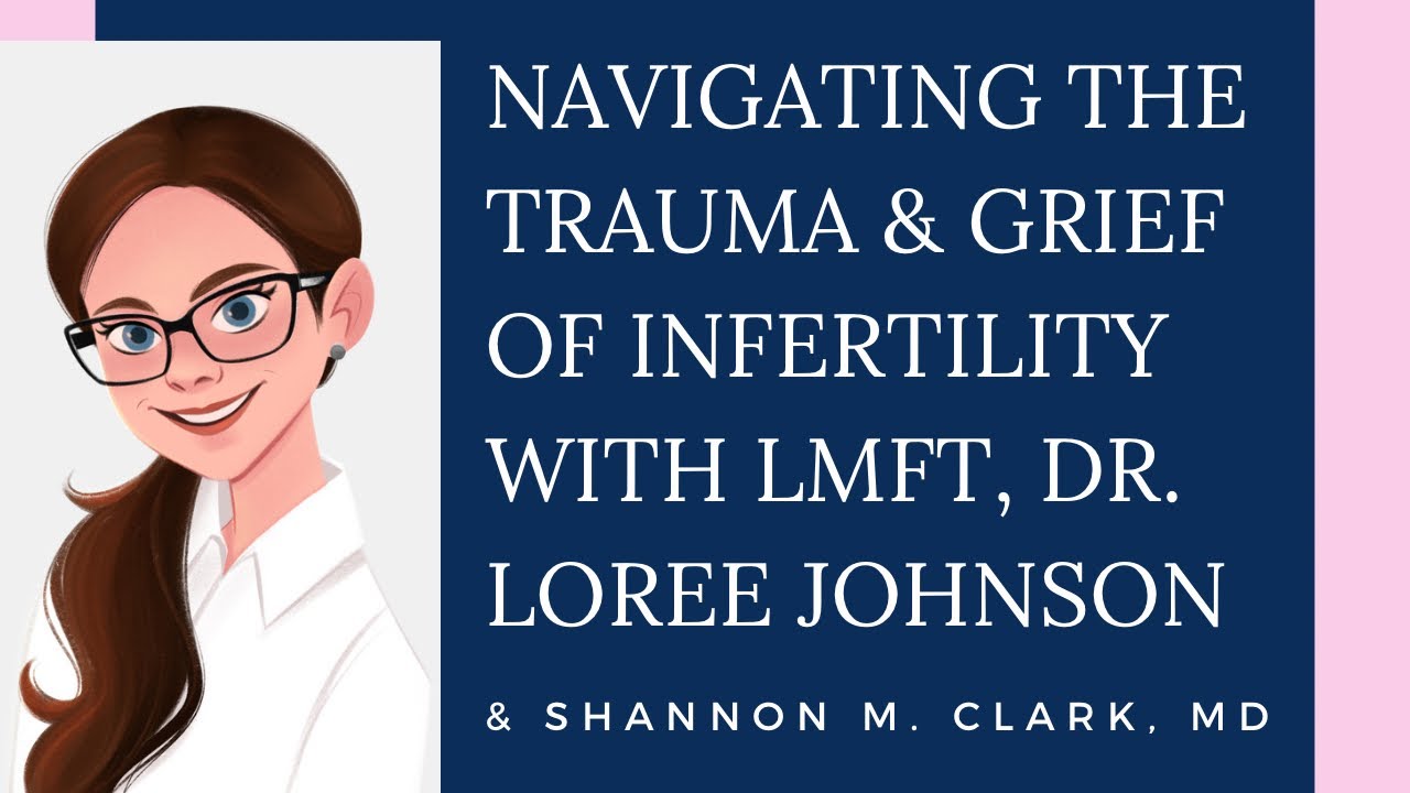 Navigating the Trauma and Grief of Infertility