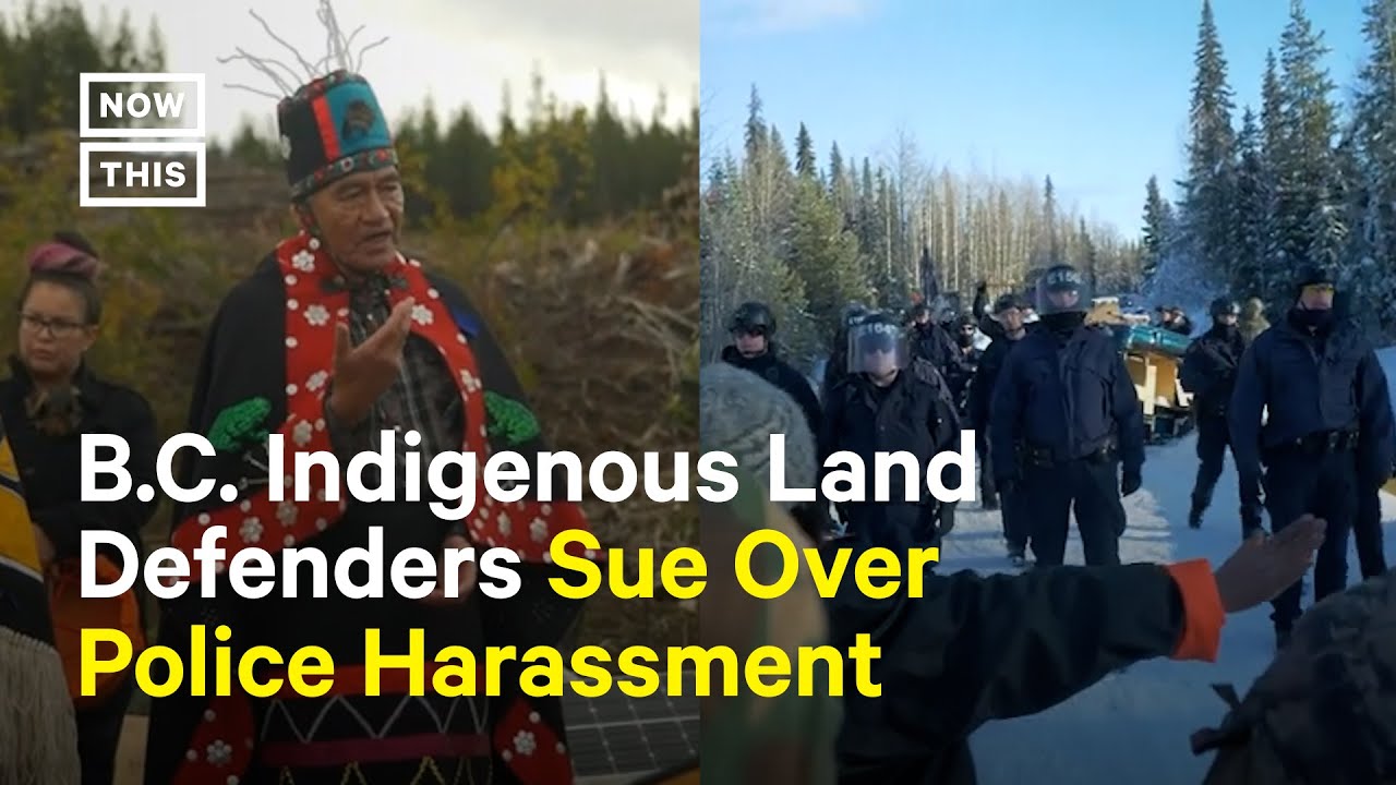 B.C. Indigenous People Fight Back Against Natural Gas Pipeline Project