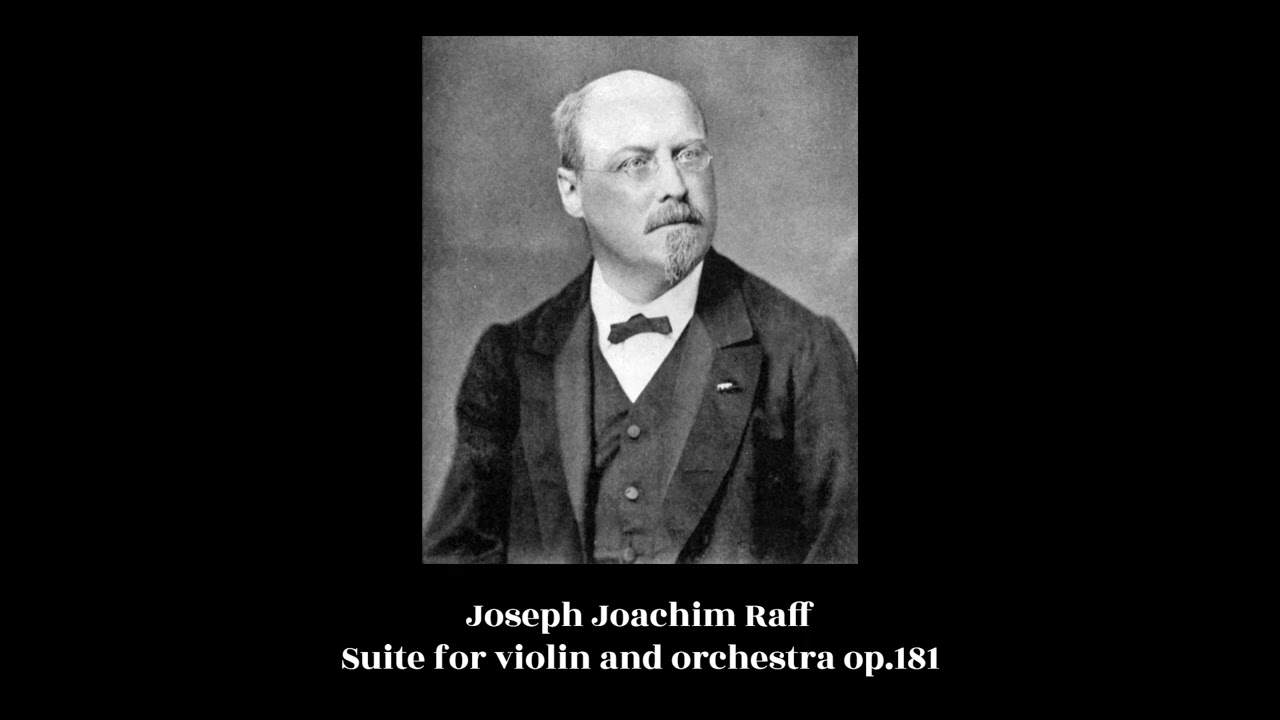 Joseph Joachim Raff - Suite for violin and orchestra op.181