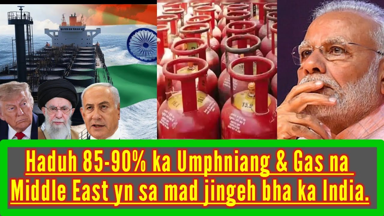 YM MAD JINGEH BHA KA INDIA KUMBA 90% KA UMPHNIANG BAD GAS  DONKAM KA INDIA NA BAR.
