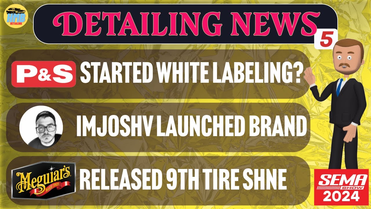 Detailing NEWS #5 | SEMA 2024 pt.1 | P&S, IMJOSHV, Meguiar's