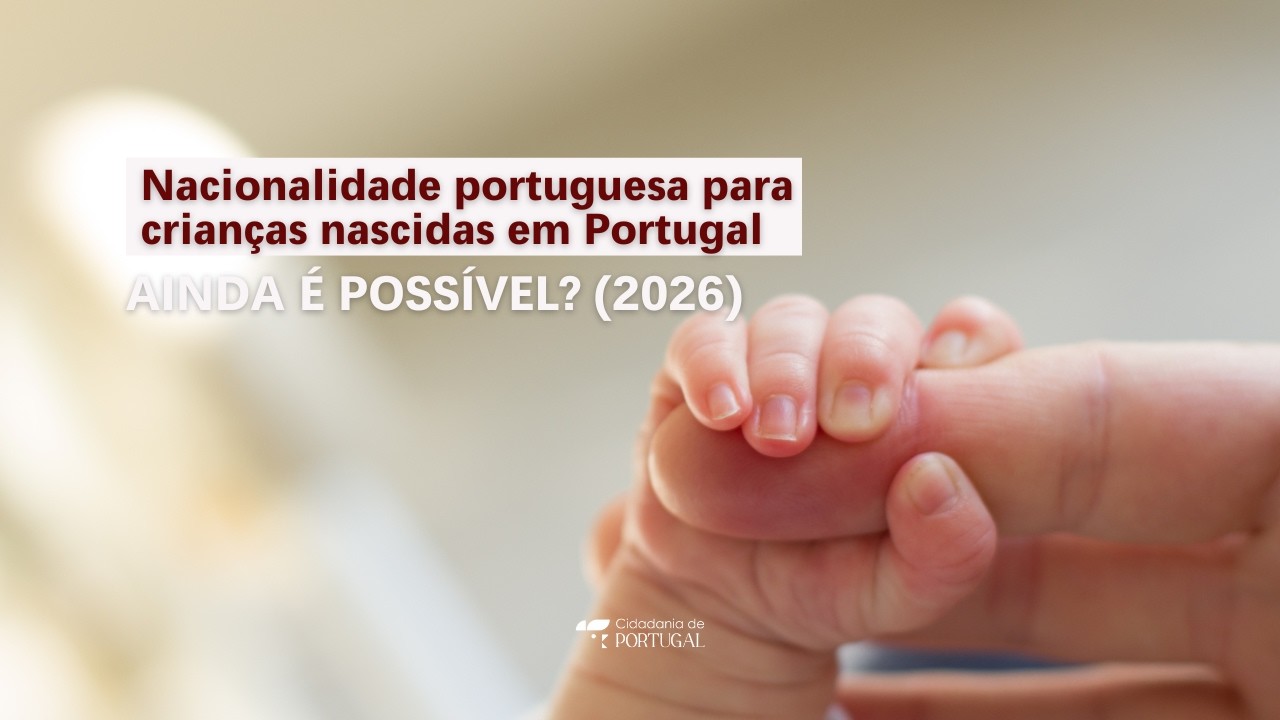 Crianças nascidas em Portugal ainda podem ter nacionalidade pelo Art. 1.º, alínea f)? Entenda (2026)