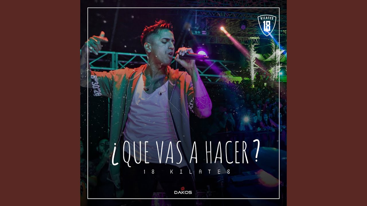 Que Vas a Hacer
