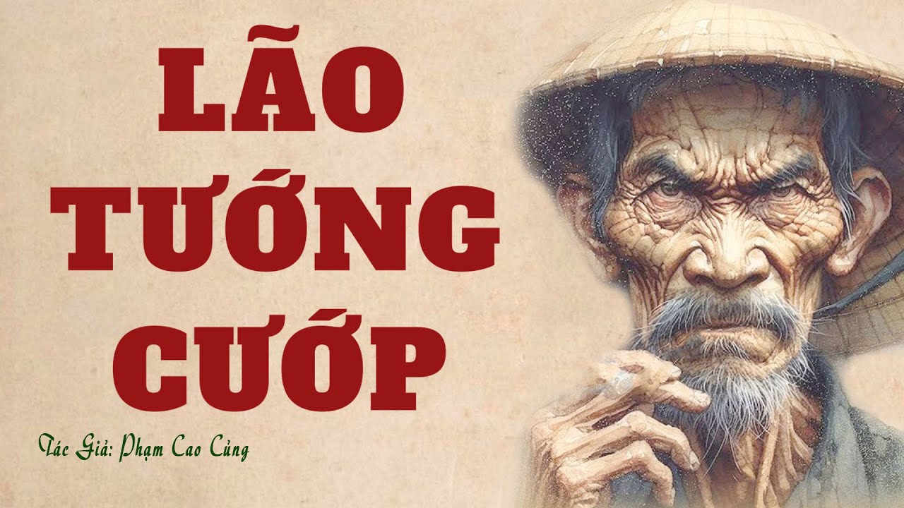 Tổng Hợp Truyện Làng Quê Nghèo Thời Tiền Chiến: LÃO TƯỚNG CƯỚP | Phạm Cao Củng | Truyện Kênh Cô Vân