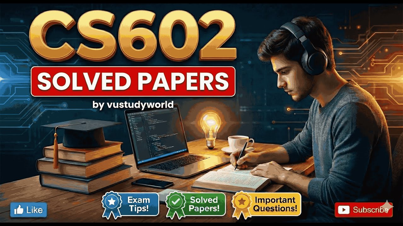 CS602 Final Term Solved Paper 2026