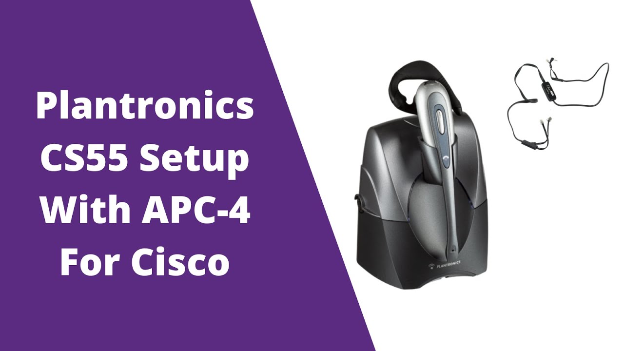 Plantronics CS55 Setup With APC-4 Hook Switch For Cisco