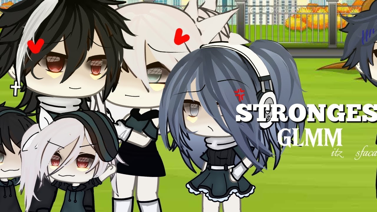 Strongest/Gacha life/GLMV