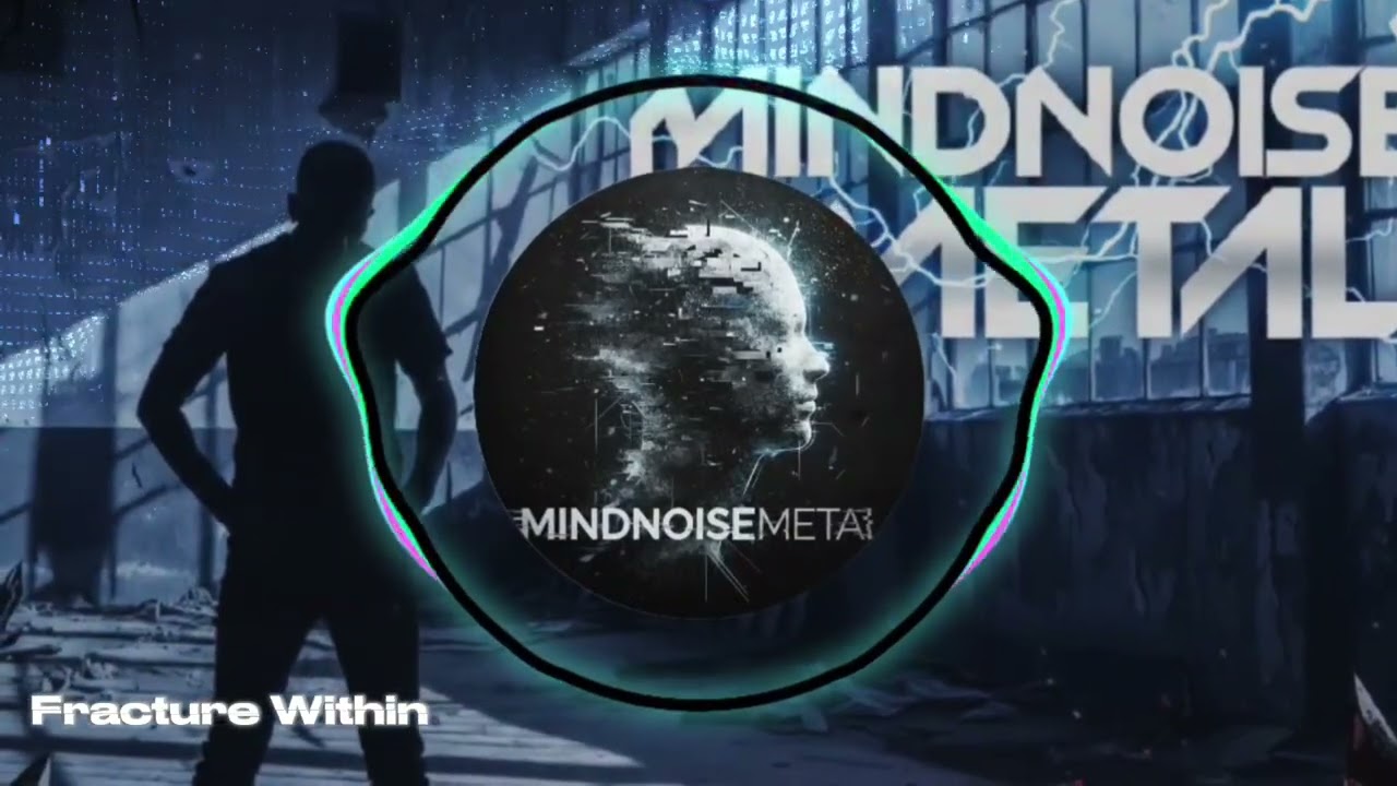 MindNoiseMetal – Fracture Within | Emotional Alternative Metal