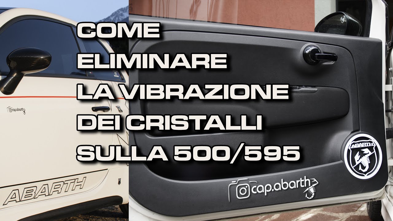 Come eliminare la vibrazione dei cristalli sulla Fiat 500 / Abarth 595