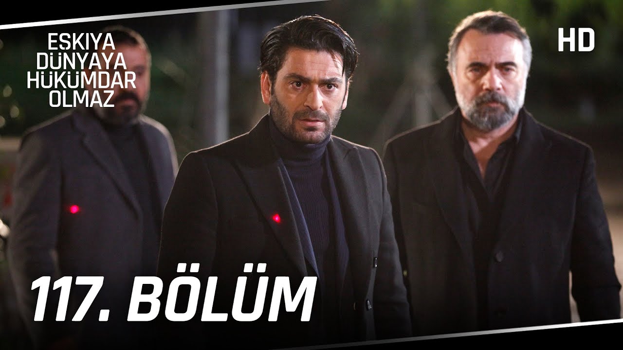 Eşkıya D&uuml;nyaya H&uuml;k&uuml;mdar Olmaz 117. B&ouml;l&uuml;m | HD İZLE