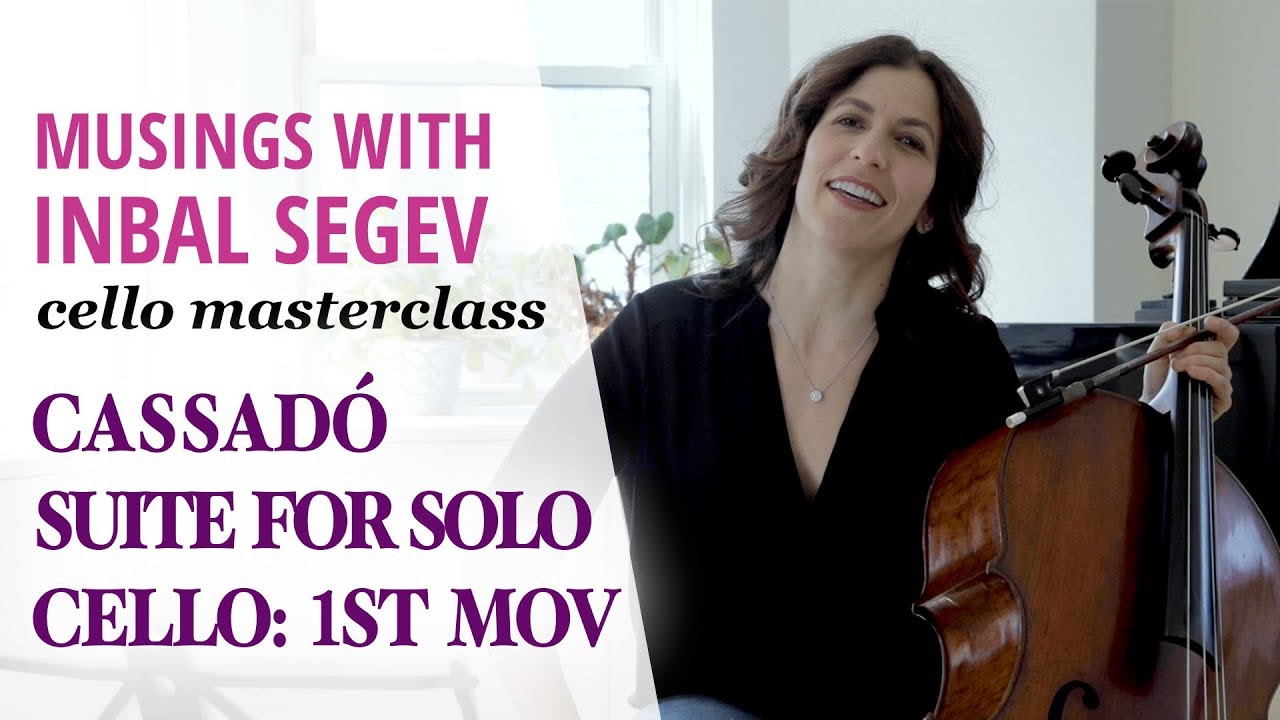 Cassadó Masterclass: Suite for Solo Cello, first movement  - Musings with Inbal Segev