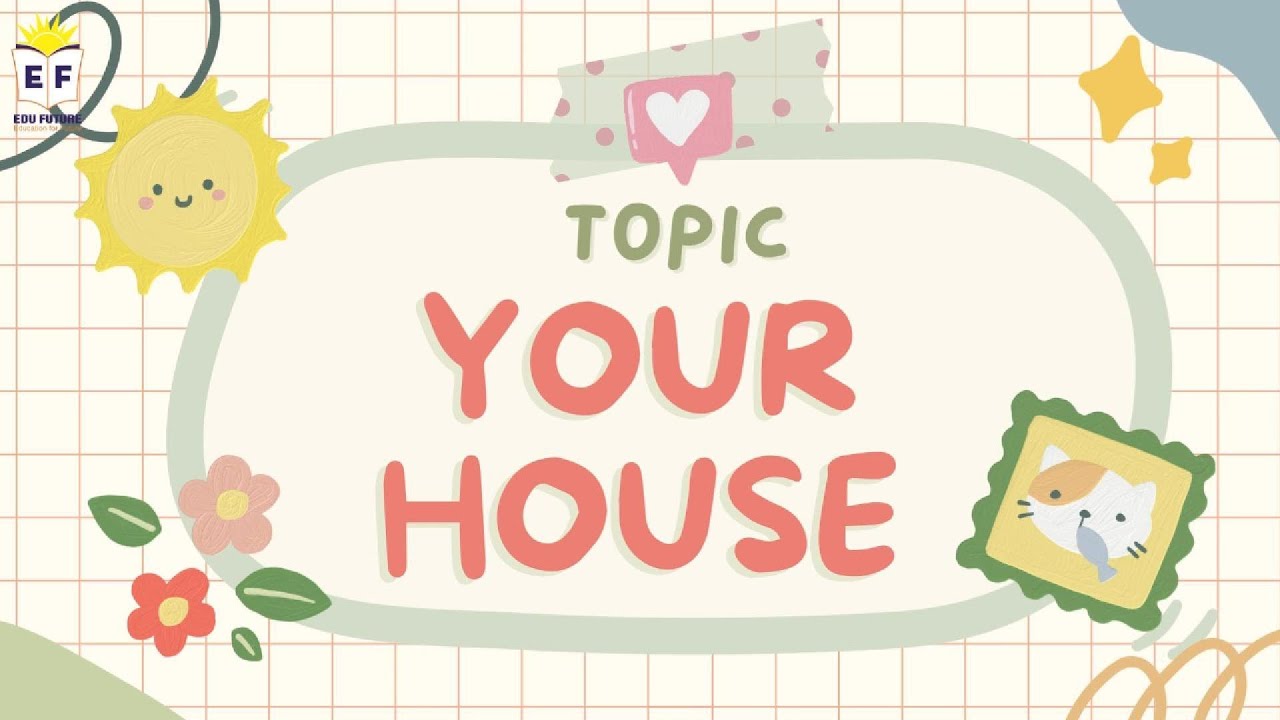 Pre-A1 Speaking - TOPIC: YOUR HOUSE