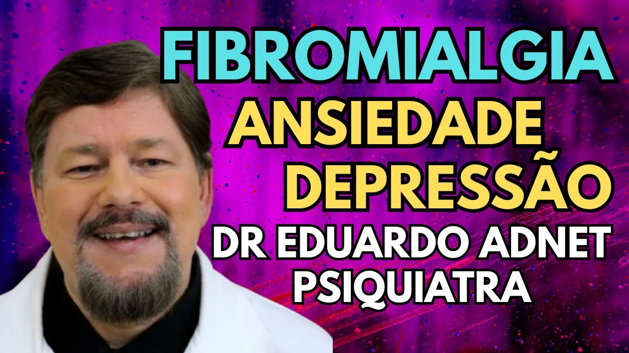 FIBROMIALGIA DEPRESSÃO E ANSIEDADE. Dr Eduardo Adnet. #dreduardoadnet