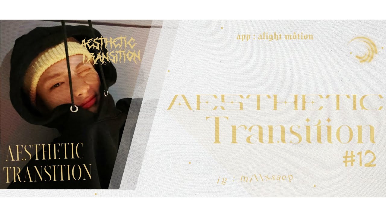 ❑ aesthetic transition #12 ⸝⸝ ﹫alight motion