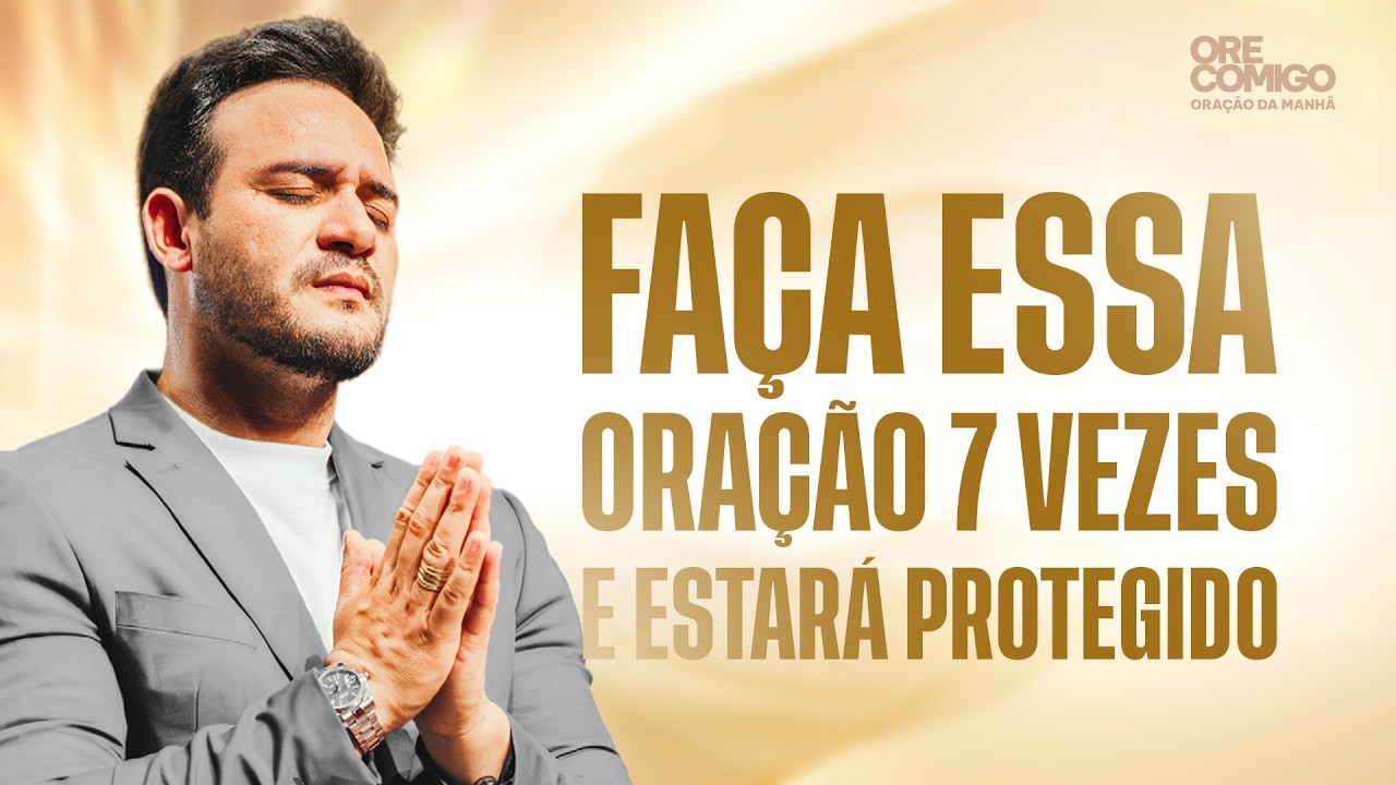 Faça essa oração 7 vezes e estará protegido | Oração da Manhã
