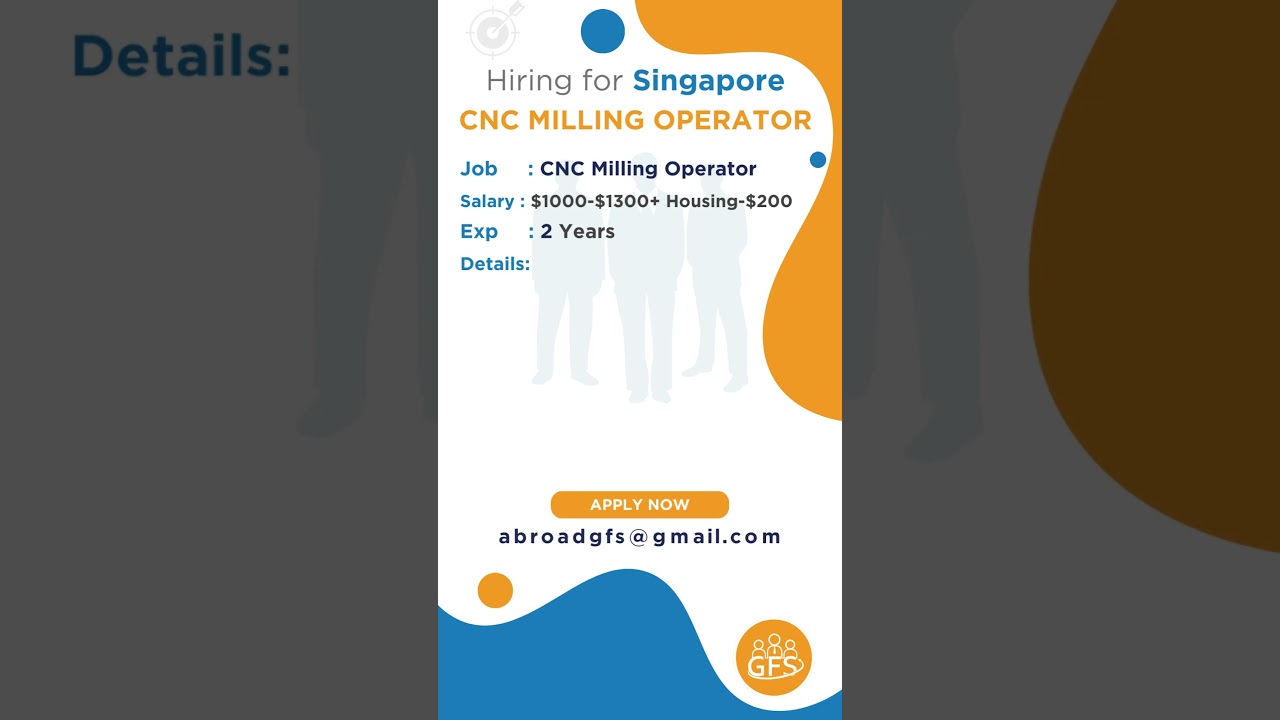 Wanted CNC Milling Operator for Singapore #abroad #abroadjobs