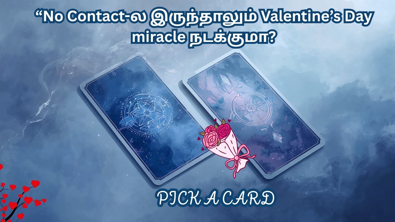 “No Contact-ல இருந்தாலும் Valentine’s Day miracle நடக்குமா? Pick A Card
