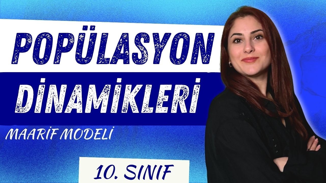 12) POPÜLASYON DİNAMİKLERİ | 10. SINIF BİYOLOJİ | MAARİF MODELİ