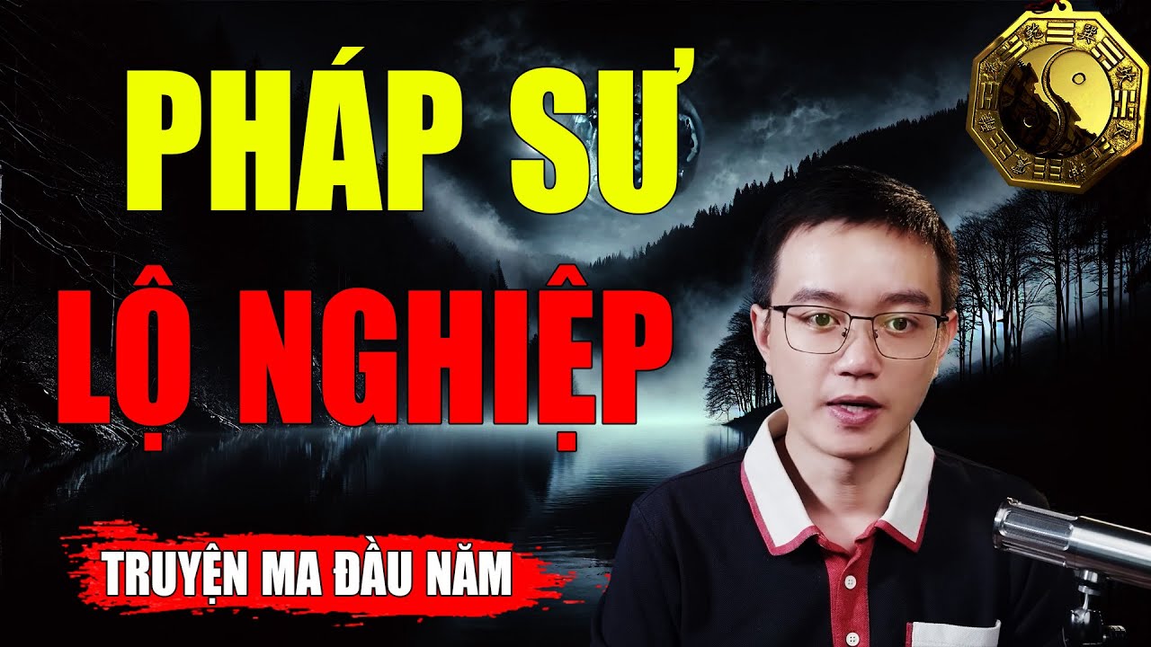 PHÁP SƯ ĐỘ NGHIỆP - Dựa Trên Câu Chuyện Có Thật | MC NGUYỄN HUY Kể Lại