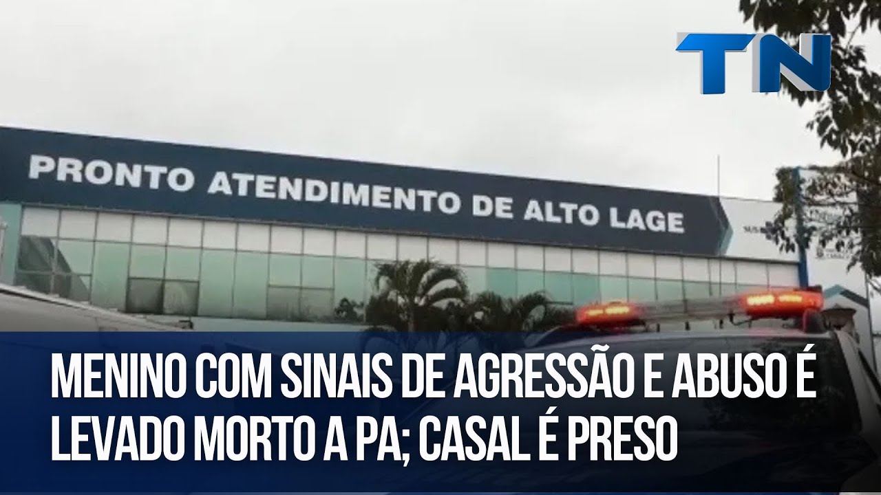 Menino com sinais de agressão e abuso é levado morto a PA; casal é preso