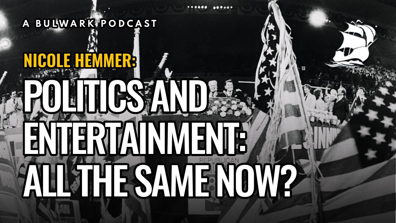 Nicole Hemmer: When the Line between Politics and Entertainment Disappeared - The Bulwark Podcast