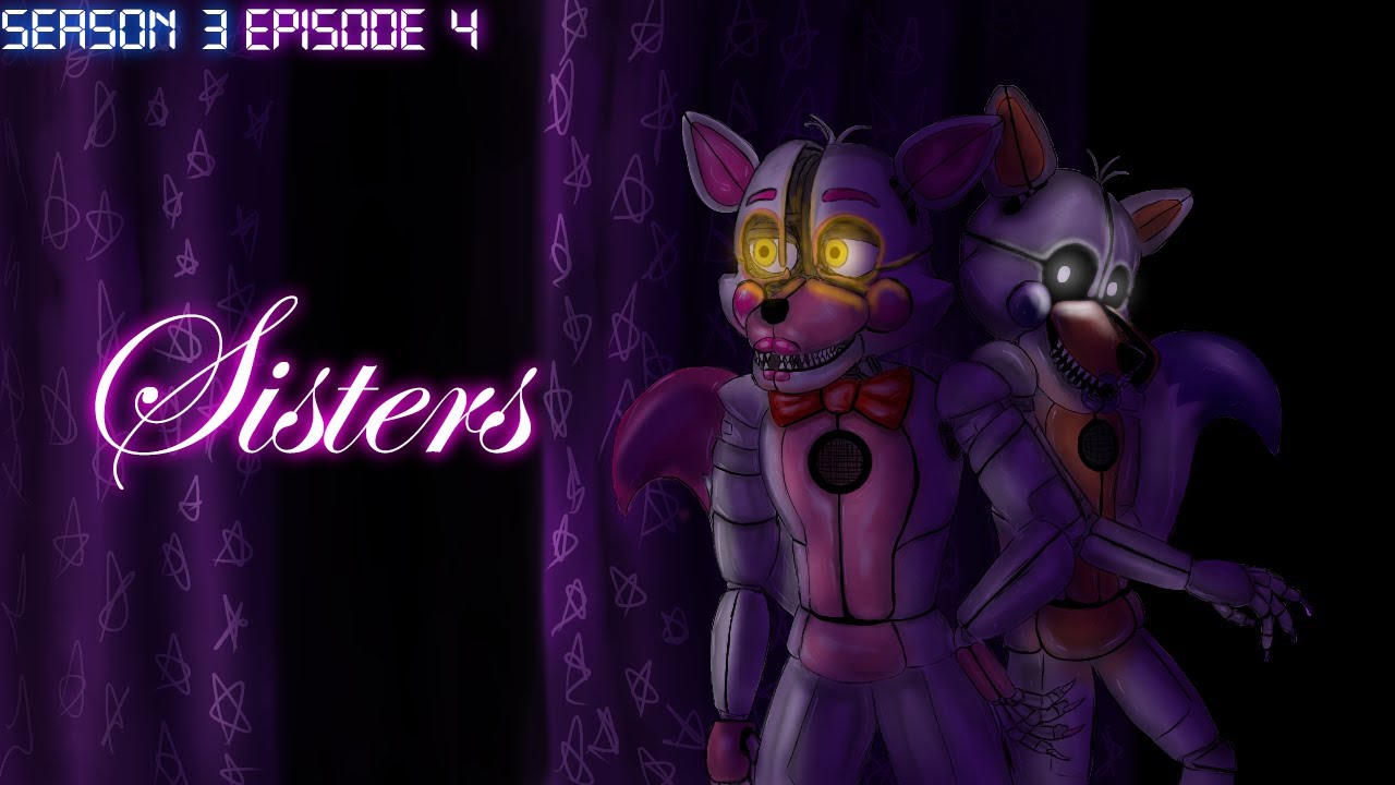 [FNAF SFM] Season 3: Episode 4: Sisters