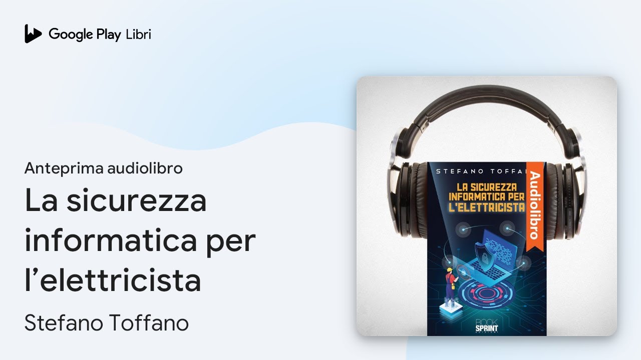 La sicurezza informatica per l&rsquo;elettricista di Stefano Toffano &middot; Anteprima audiolibro