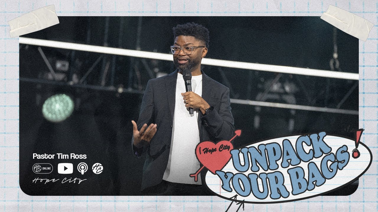Unpack Your Bags | Ups & Downs: A Relationship Series | Pastor Tim Ross | Hope City