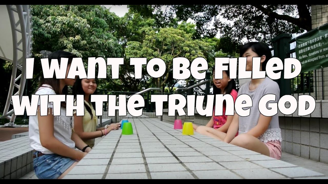 I want to be filled with the Triune God