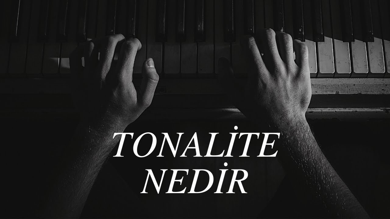 Tonalite Nedir? - Pratik Ders Videoları (www.muzikteorisi.com)
