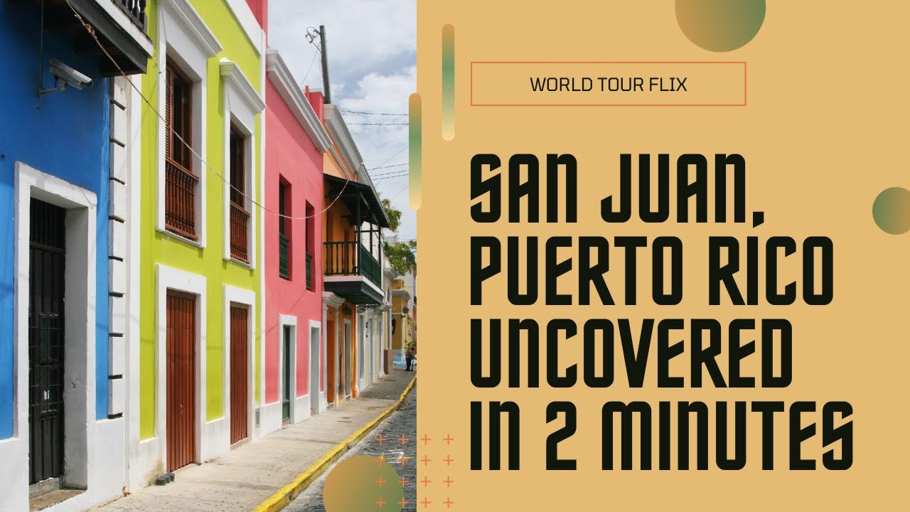 Inside San Juan, Puerto Rico: Unveiling Hidden Gems