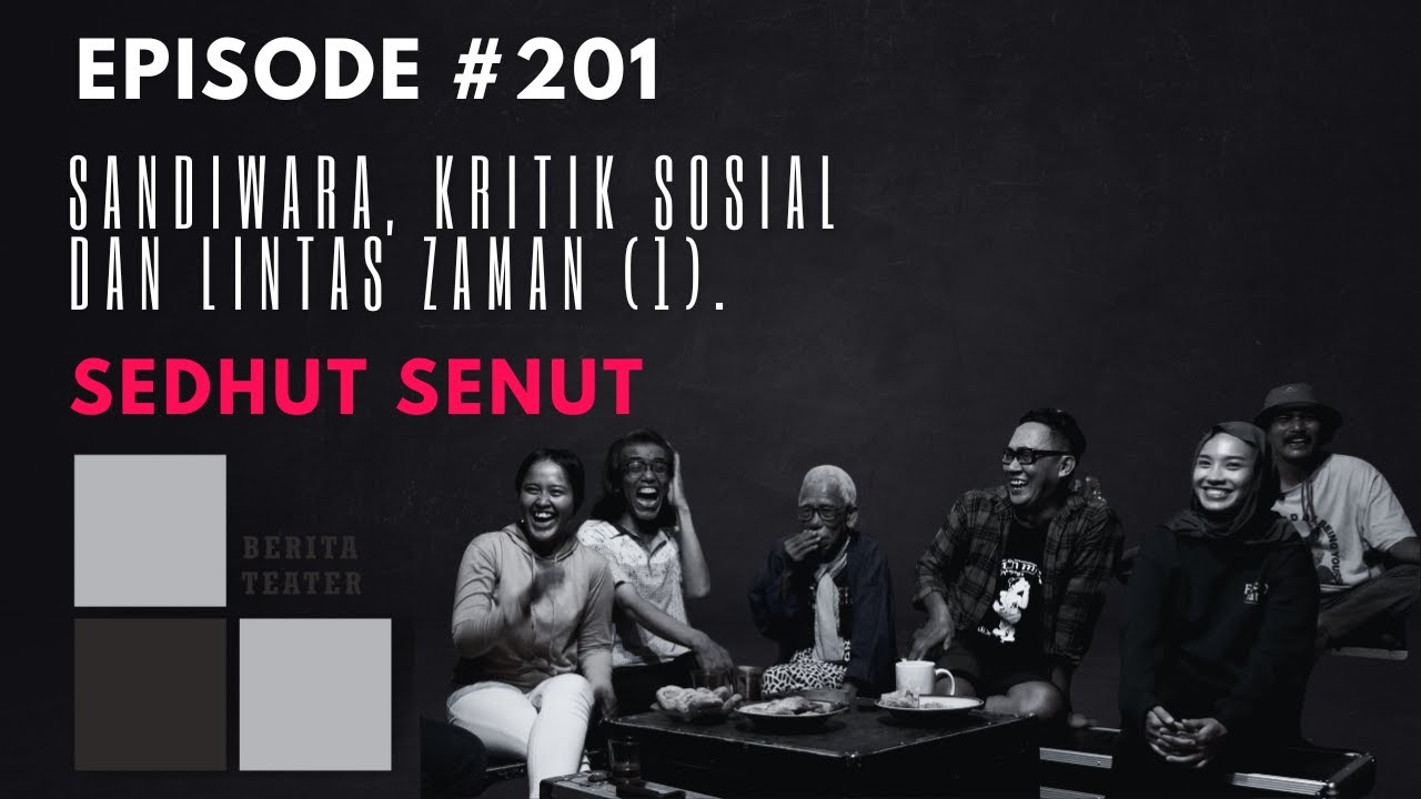 SANDIWARA, KRITIK SOSIAL, dan LINTAS ZAMAN - Sedhut Senut #201 #beritateater #podcast #sandiwara