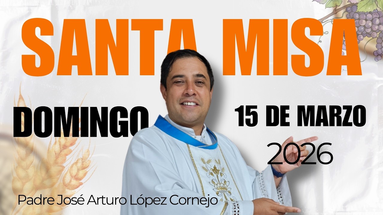 ✅ MISA DE HOY domingo 15 de marzo del 2026 - Padre Arturo Cornejo