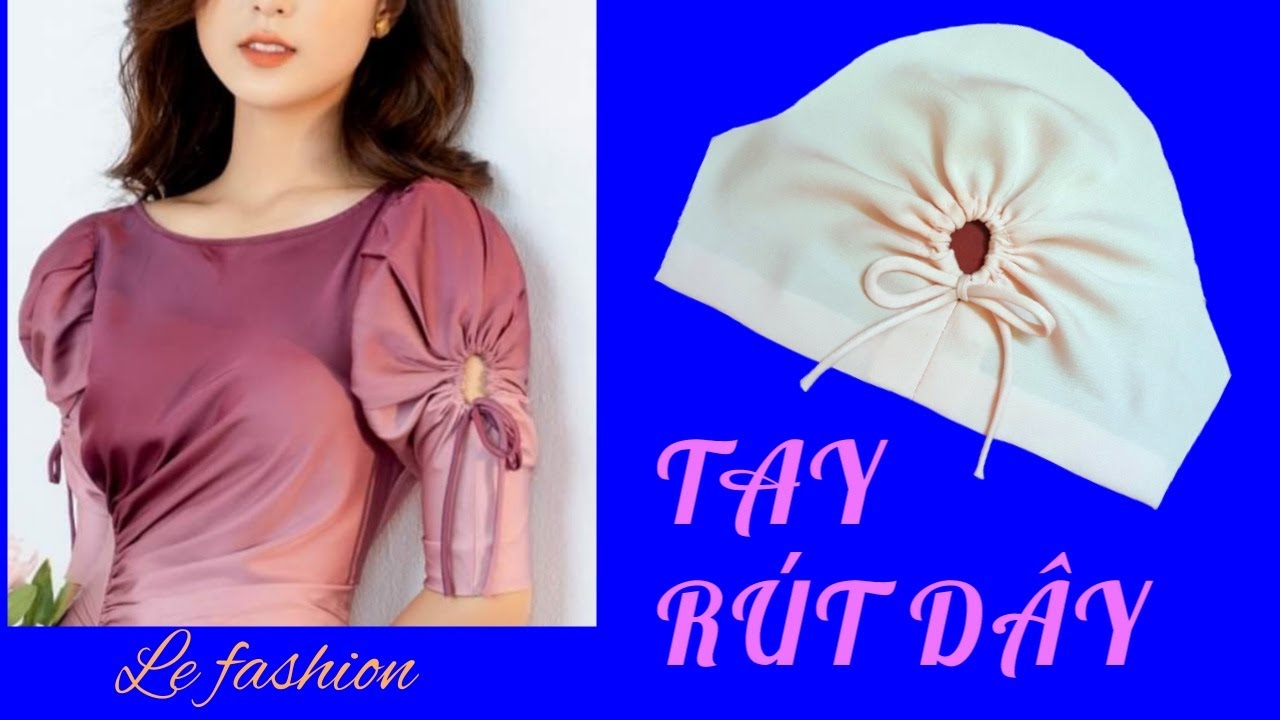 107 - Hướng dẫn cắt may Tay Rút Dây Vòng Tròn cực đẹp| sleeve design| le fashion |how to sew|