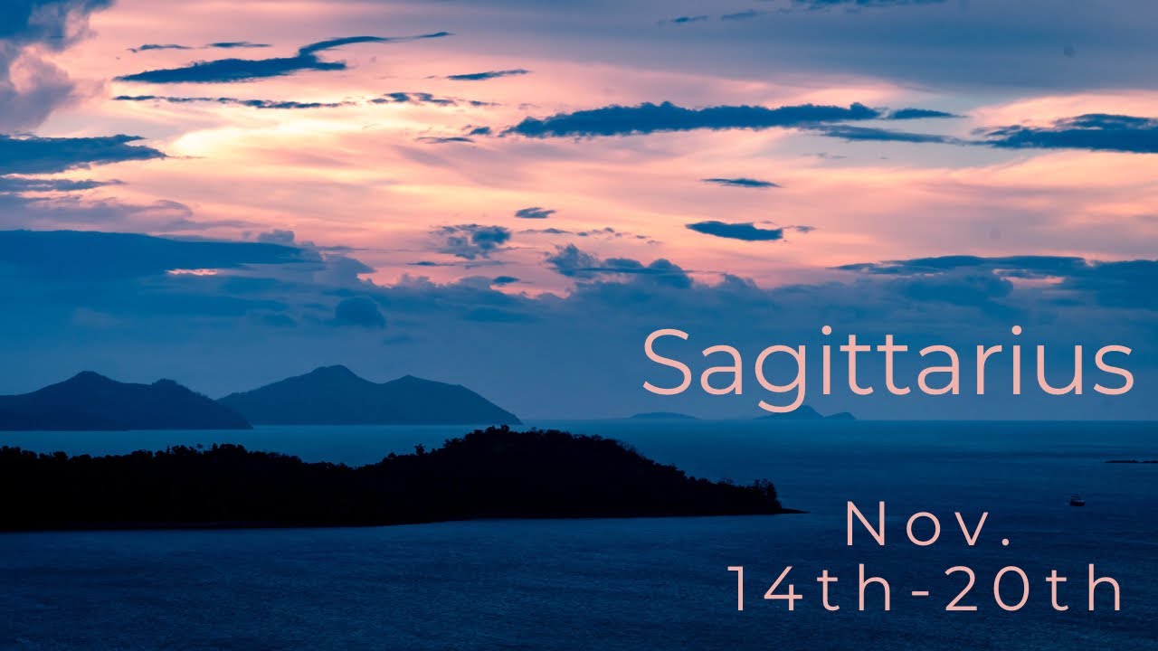 Sagittarius:  Nov. 14th-20th  