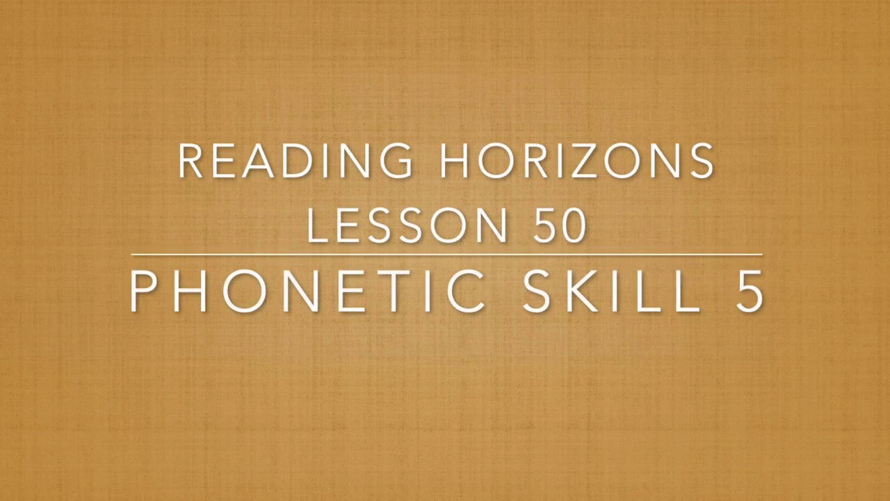 Reading Horizons Lesson 50 (Phonetic Skill 5)