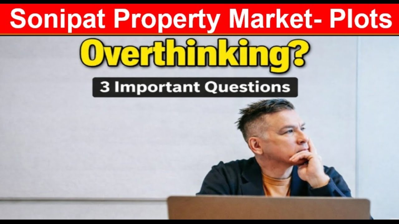 Sonipat Property Market: Clarity Video about Confusions