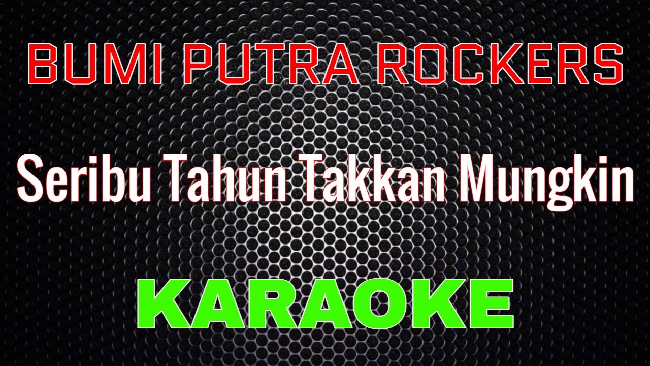 Bumi Putra Rockers - Seribu Tahun Takkan Mungkin [Karaoke] | LMusical
