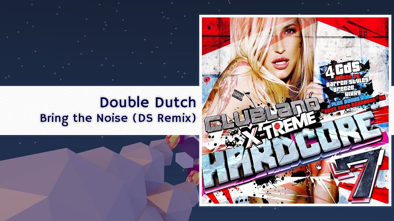 Double Dutch - Bring the Noise (Darren Styles Remix)