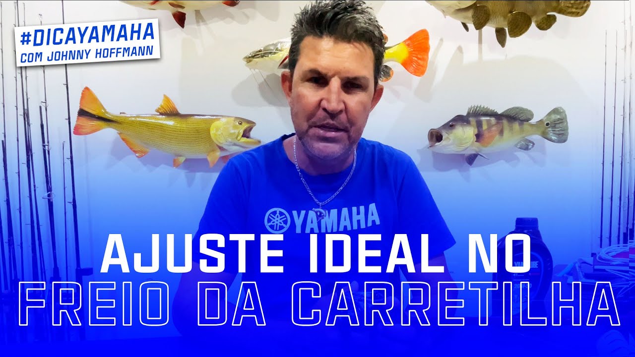 Como saber se fez o ajuste ideal no freio da carretilha | Dica Yamaha com Johnny Hoffmann