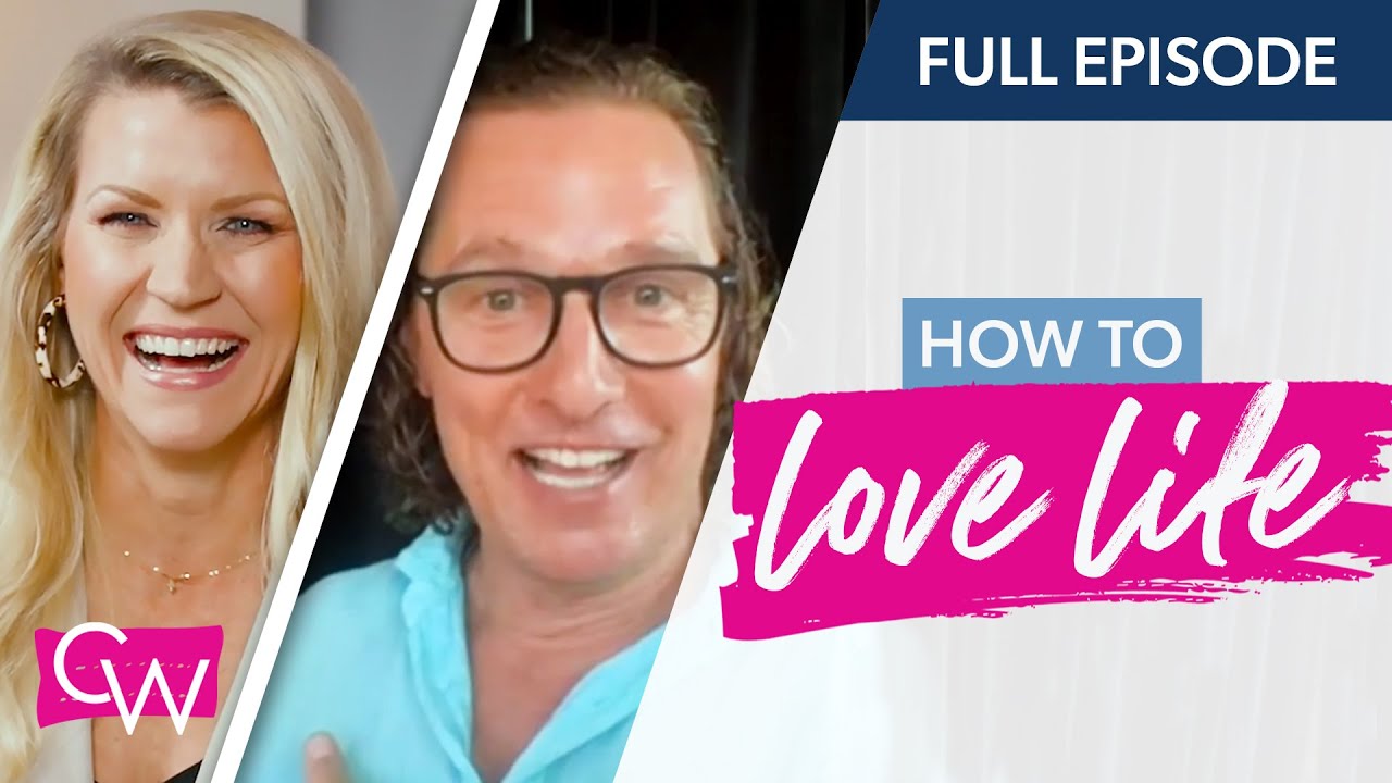 How to Love Life with Matthew McConaughey