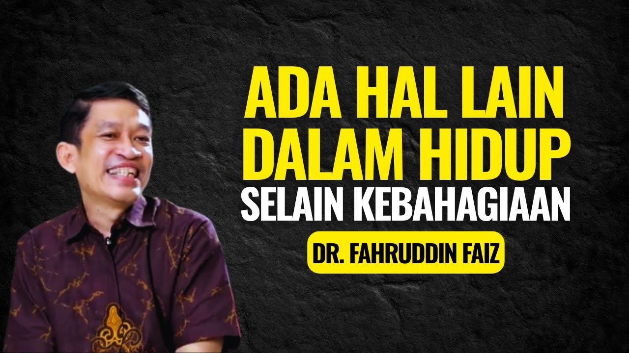 Ada Hal Lain Dalam Hidup Selain Kebahagiaan | Ngaji Filsafat - Dr. Fahruddin Faiz